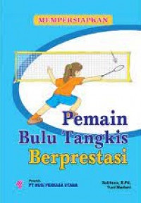 Image of Mempersiapkan Pemain Bulu Tangkis Berprestasi