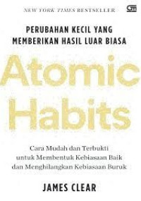 Image of Atomic Habits: Perubahan Kecil Yang Memberikan Hasil Luar Biasa