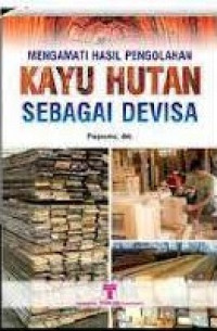Image of Mengamati Hasil Pengolahan Kayu Hutan Sebagai Devisa